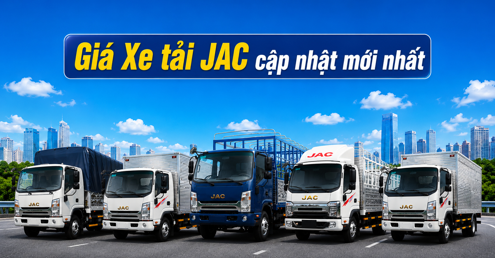 Giá xe tải JAC cập nhật mới nhất